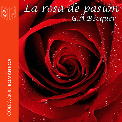 Audiolibro La rosa de pasión de Gustavo Adolfo Bécquer