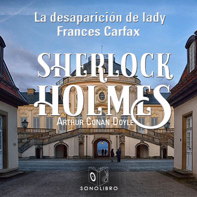 Audiolibro La desaparición de Lady Carfax de Arthur Conan Doyle