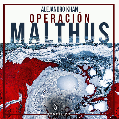 Audiolibro Operación Malthus de Alejandro Khan - Novelas