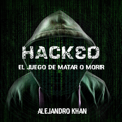 Audiolibro Hacked de Alejandro Khan - Novelas