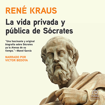 Audiolibro La vida privada y pública de Sócrates de René Kraus
