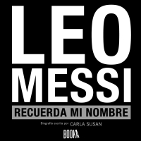 Audiolibro Leo Messi, Recuerda Mi Nombre
