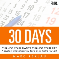 Audiolibro 30 Days - Change your habits, Change your life: A couple of simple steps every day to create the life you want