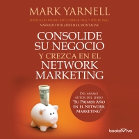 Consolide su negocio y crezca en el Network Marketing (Filthy, Stinking Rich Through Network Marketing)