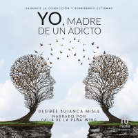 Audiolibro Yo, madre de un adicto (Mother of an Addict)