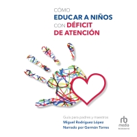 Audiolibro Cómo educar niños con déficit de atención (How to Educate Children with Attention Deficit Disorder)