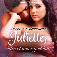 Audiolibro Amantes de delincuentes Juliette, entre el amor y el luto - un relato corto erótico
