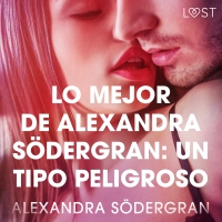 Audiolibro Lo mejor de Alexandra Södergran: Un tipo peligroso