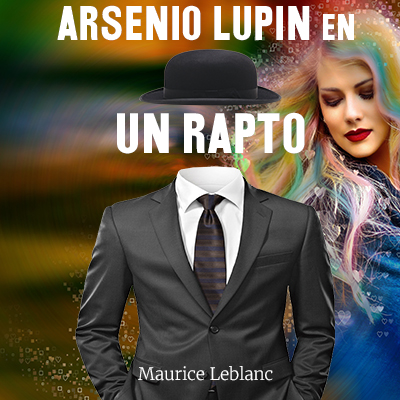 Audiolibro Arsenio Lupin en, Un rapto de Maurice Leblanc