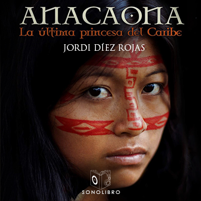 Audiolibro Anacaona - Dramatizado de Jordi Diez