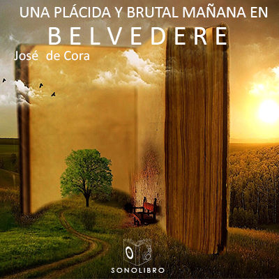 Audiolibro Una plácida y brutal mañana en Belvedere de José de Cora