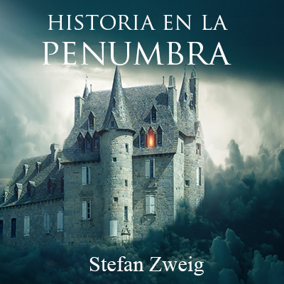 Audiolibro Historia de la penumbra de Stefan Zweig