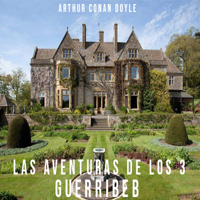 Audiolibro Las aventuras de los 3 Guerrideb de Arthur Conan Doyle