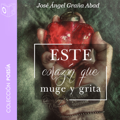 Audiolibro Este corazón que muge y grita - no dramatizado de Jose Angel Graña Abad