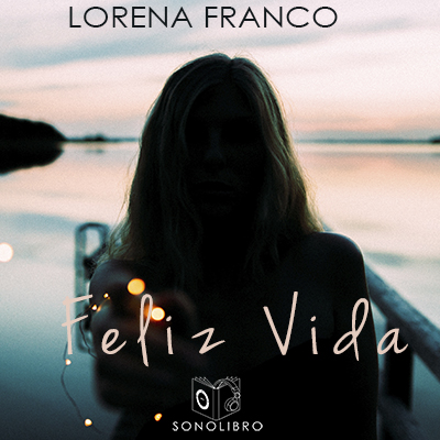 Audiolibro Feliz vida de Lorena Franco