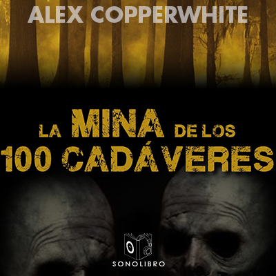 Audiolibro La mina de los cien cadáveres de Alexander Copperwhite