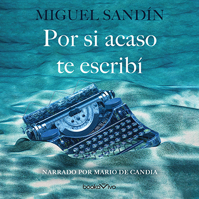 Audiolibro Por si acaso te escribí de Miguel Sandín
