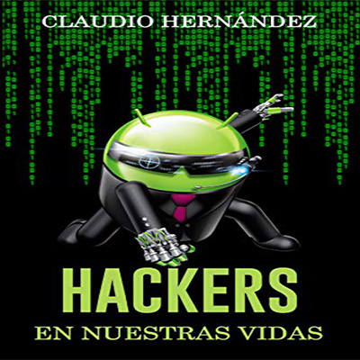 Audiolibro Hackers en nuestras vidas de Claudio Hernández