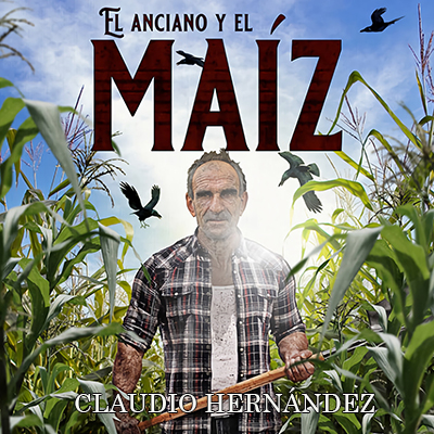 Audiolibro El anciano y el maíz de Claudio Hernández