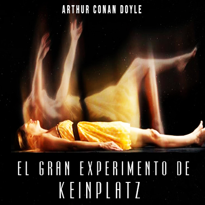 Audiolibro El gran experimento Keinplatz de Arthur Conan Doyle