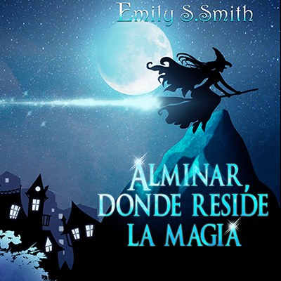 Audiolibro Alminar, donde reside la magia de Emily S. Smith