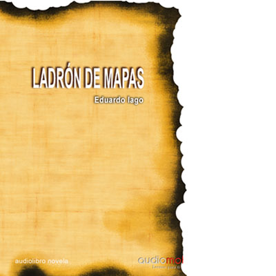 Audiolibro Ladrón de mapas de Eduardo Lago