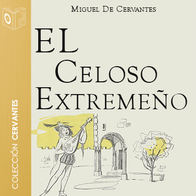 Audiolibro El celoso extremeño de Cervantes