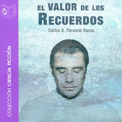 Audiolibro El valor de los recuerdos de Carlos A. Paramio Danta