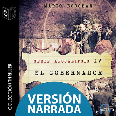 Audiolibro Apocalipsis - IV - El gobernador - NARRADO de Mario Escobar