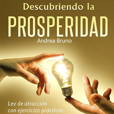 Audiolibro Descubriendo la prosperidad de Andrea Bruno