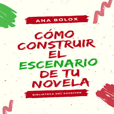 Audiolibro Como construir el escenario de tu novela de Ana Bolox