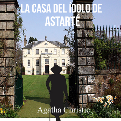 Audiolibro La casa del ídolo de Astarté de Agatha Christie