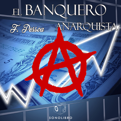 Audiolibro El banquero anarquista de Fernando Pessoa