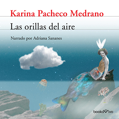 Audiolibro Las orillas del aire de Karina Pacheco