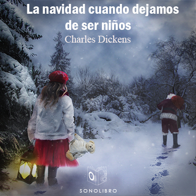 Audiolibro La Navidad cuando dejamos de ser niños de Charles Dickens