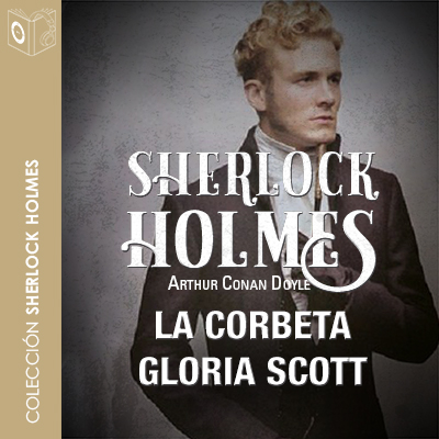 Audiolibro La corbeta Gloria Scott de Arthur Conan Doyle