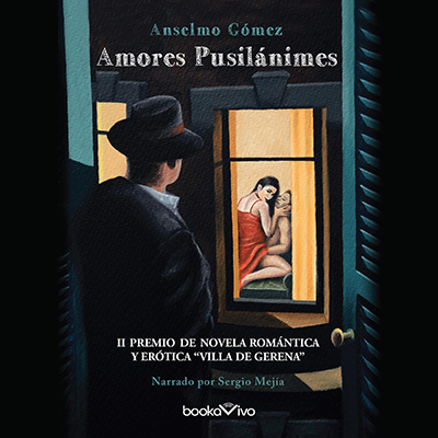 Audiolibro Amores pusilánimes de Anselmo Gómez