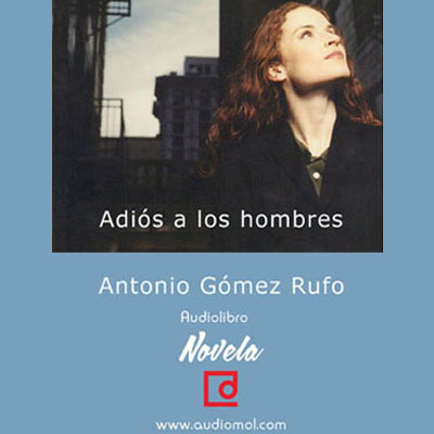 Audiolibro Adios a los hombres de Antonio Gómez Rufo