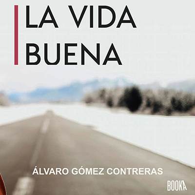 Audiolibro La vida buena de Álvaro Gómez Contreras