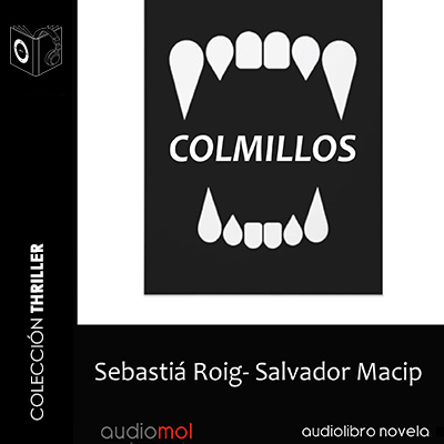 Audiolibro Colmillos de Sebastián Roig- Salvador Macip