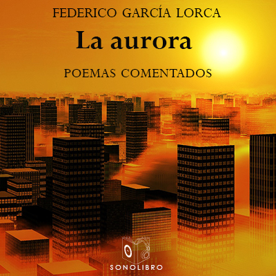 Audiolibro La aurora de Federico García Lorca