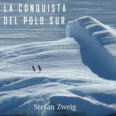 Audiolibro La conquista del polo Sur de Stefan Zweig