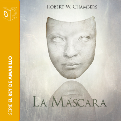 Audiolibro La máscara - Dramatizado de Robert William Chambers