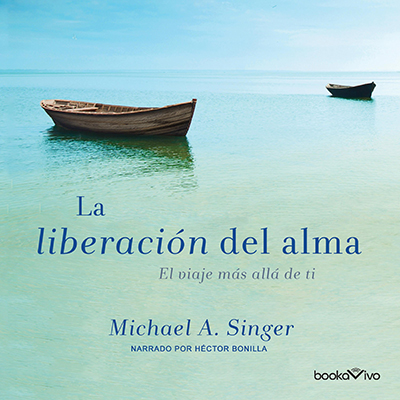 Audiolibro La liberación del alma de Michael A. Singer