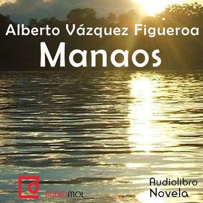 Audiolibro Manaos de Alberto Vázquez Figueroa