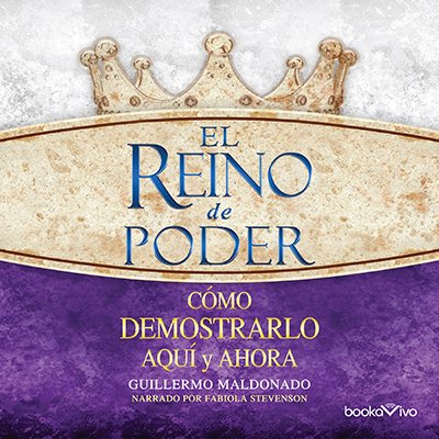 Audiolibro El reino del poder de Guillermo Maldonado