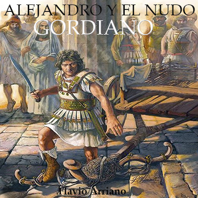 Audiolibro Alejandro y el nudo gordiano de Flavio Arriano