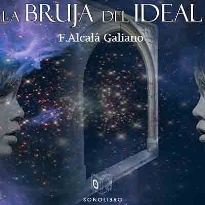 Audiolibro La bruja del ideal de Antonio Alcalá Galiano