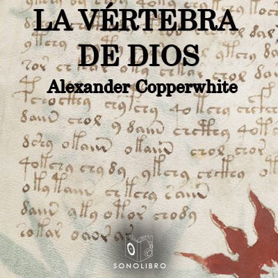 Audiolibro La vértebra de Dios de Alexander Copperwhite