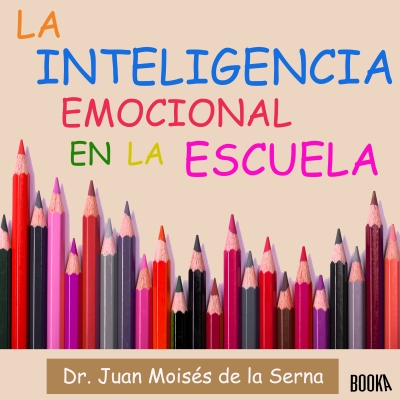 Audiolibro Inteligencia Emocional en la Escuela de Juan Moisés de la Serna